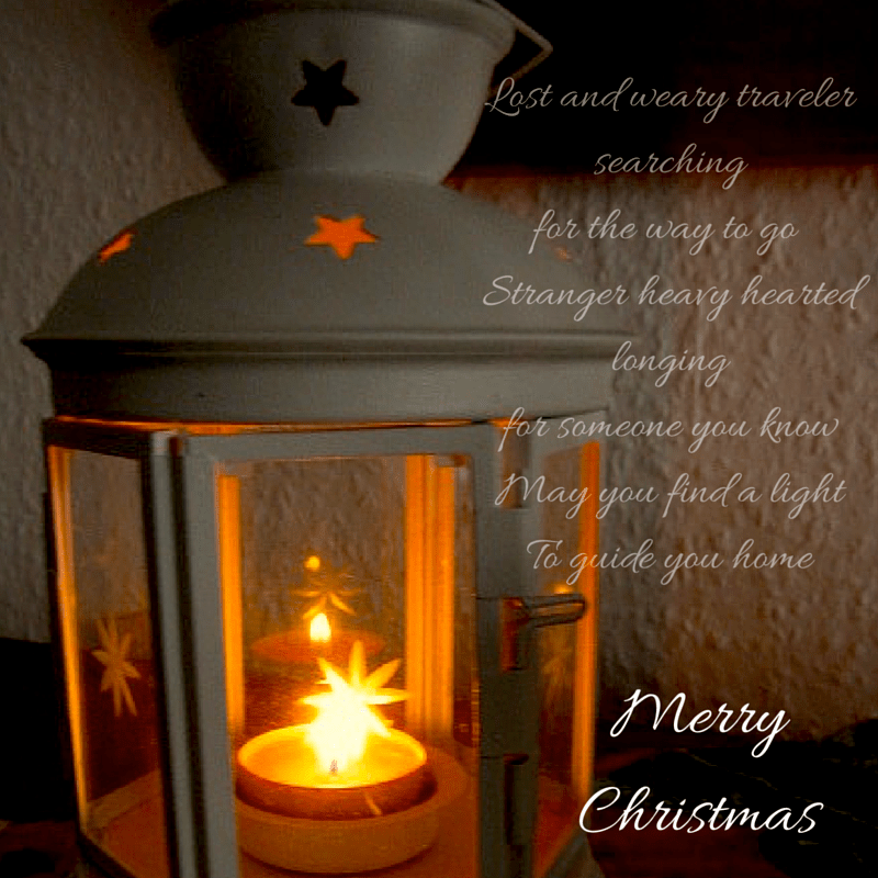 Lost and weary traveler searching for the way to go Stranger heavy hearted longing for someone you know May you find a light to guide you homeMerry Christmas